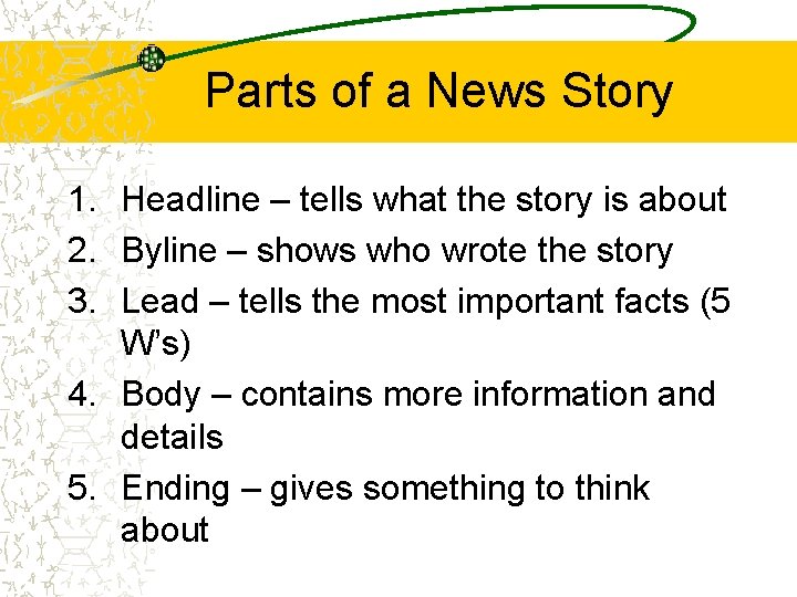 Parts of a News Story 1. Headline – tells what the story is about