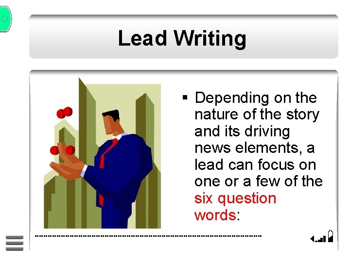 Lead Writing § Depending on the nature of the story and its driving news