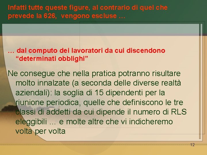 Infatti tutte queste figure, al contrario di quel che prevede la 626, vengono escluse