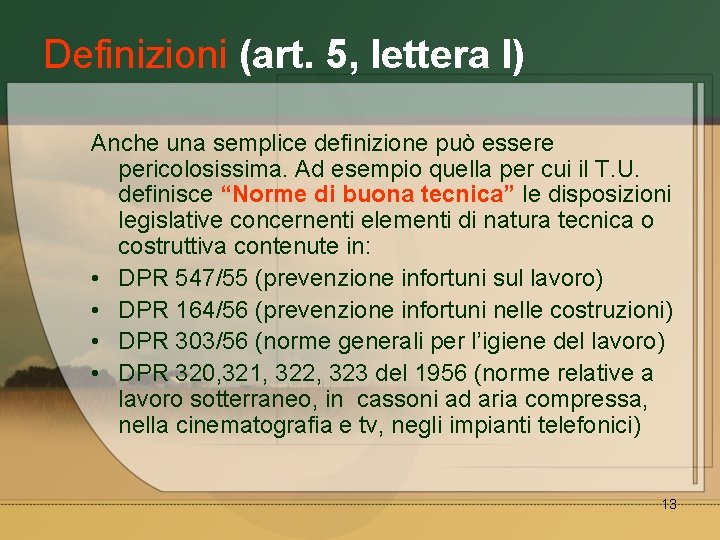 Definizioni (art. 5, lettera l) Anche una semplice definizione può essere pericolosissima. Ad esempio