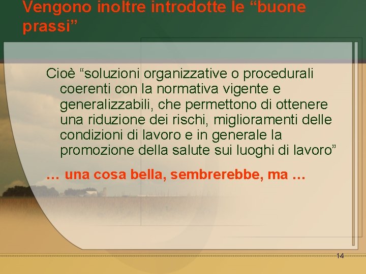 Vengono inoltre introdotte le “buone prassi” Cioè “soluzioni organizzative o procedurali coerenti con la