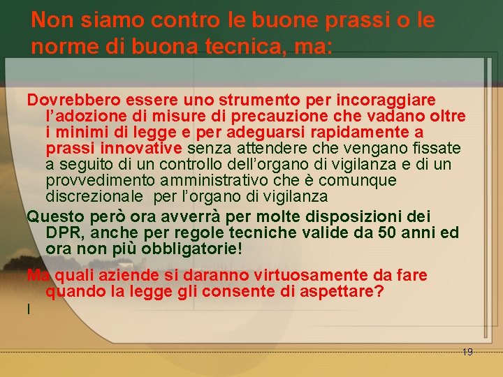 Non siamo contro le buone prassi o le norme di buona tecnica, ma: Dovrebbero