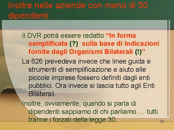 Inoltre nelle aziende con meno di 50 dipendenti: Il DVR potrà essere redatto “In