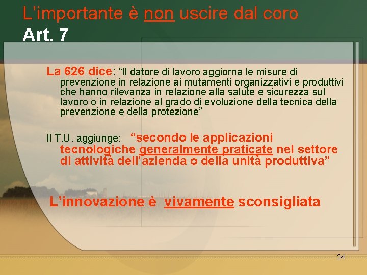 L’importante è non uscire dal coro Art. 7 La 626 dice: “Il datore di