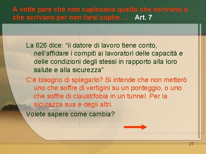 A volte pare che non capiscano quello che scrivono o che scrivano per non