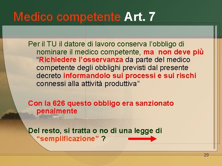 Medico competente Art. 7 Per il TU il datore di lavoro conserva l’obbligo di