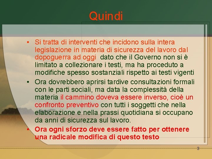 Quindi • Si tratta di interventi che incidono sulla intera legislazione in materia di