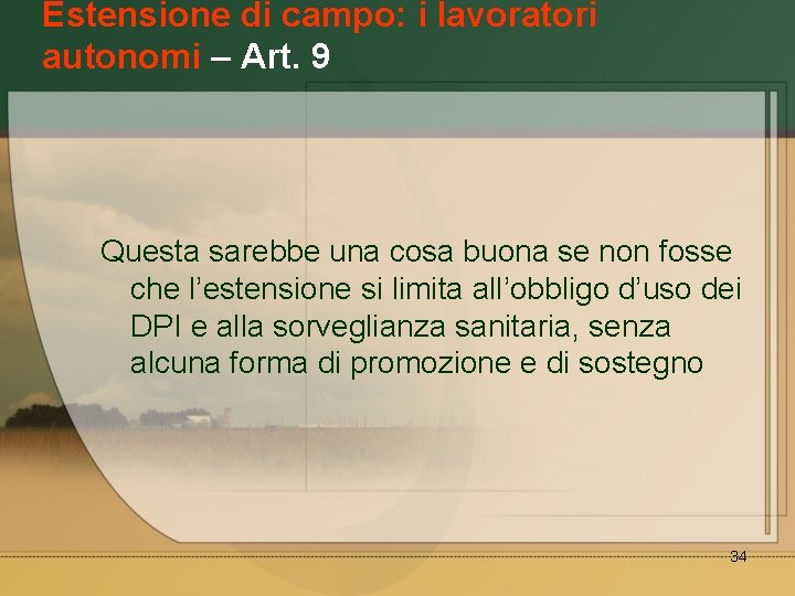 Estensione di campo: i lavoratori autonomi – Art. 9 Questa sarebbe una cosa buona