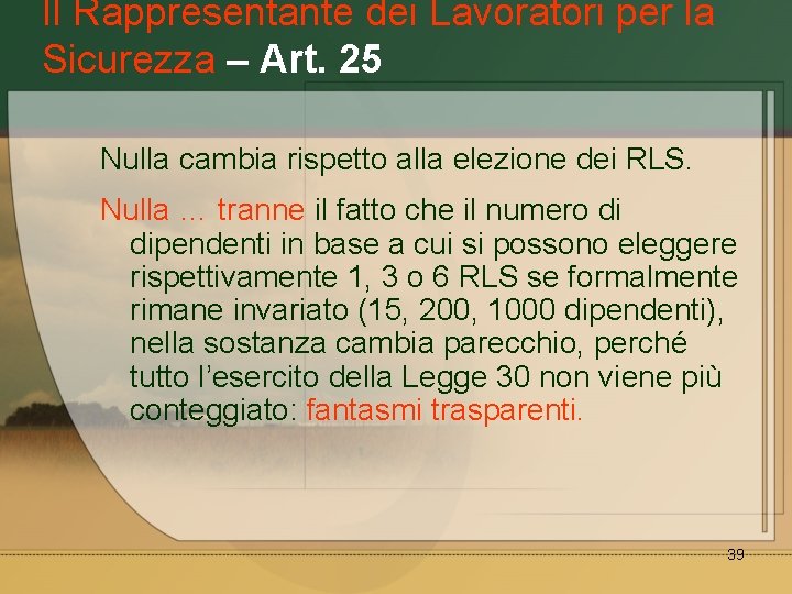 Il Rappresentante dei Lavoratori per la Sicurezza – Art. 25 Nulla cambia rispetto alla