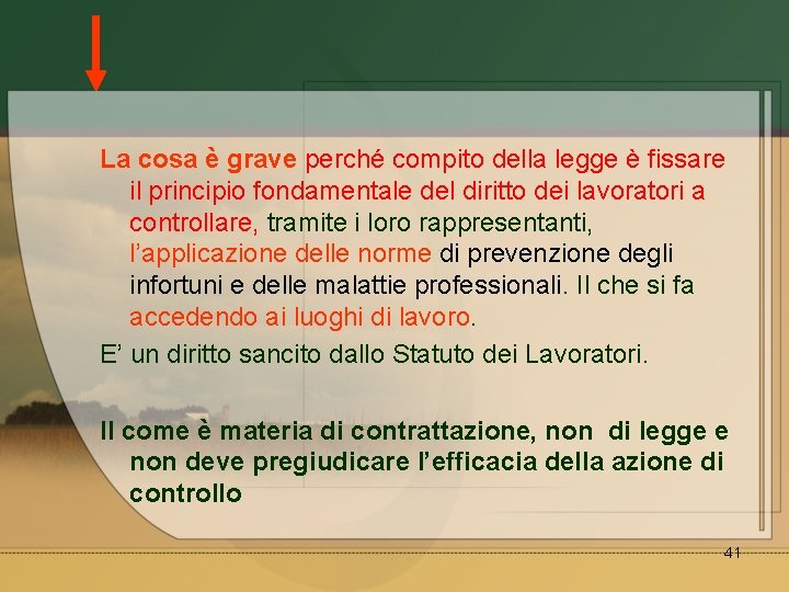 La cosa è grave perché compito della legge è fissare il principio fondamentale del