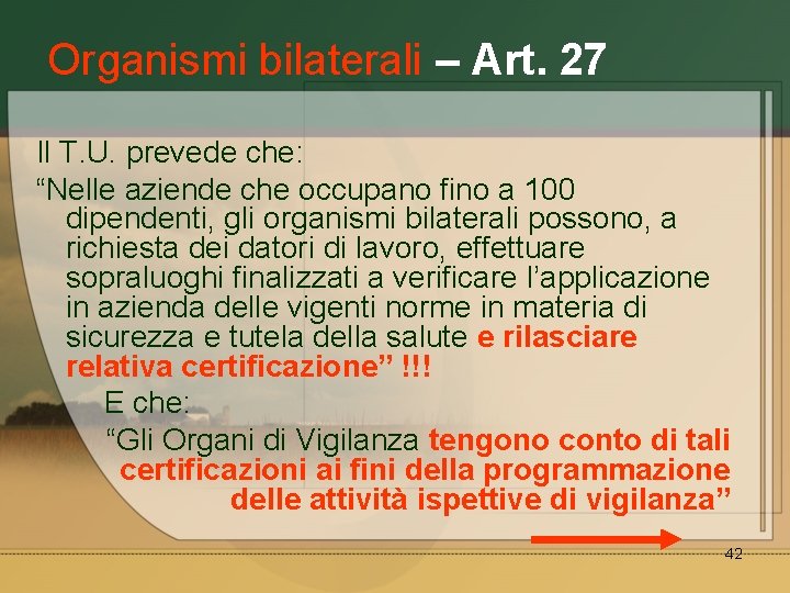 Organismi bilaterali – Art. 27 Il T. U. prevede che: “Nelle aziende che occupano