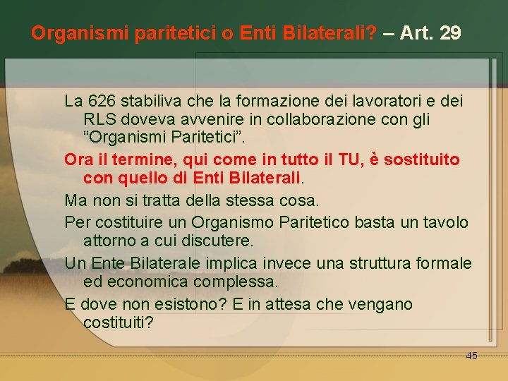 Organismi paritetici o Enti Bilaterali? – Art. 29 La 626 stabiliva che la formazione
