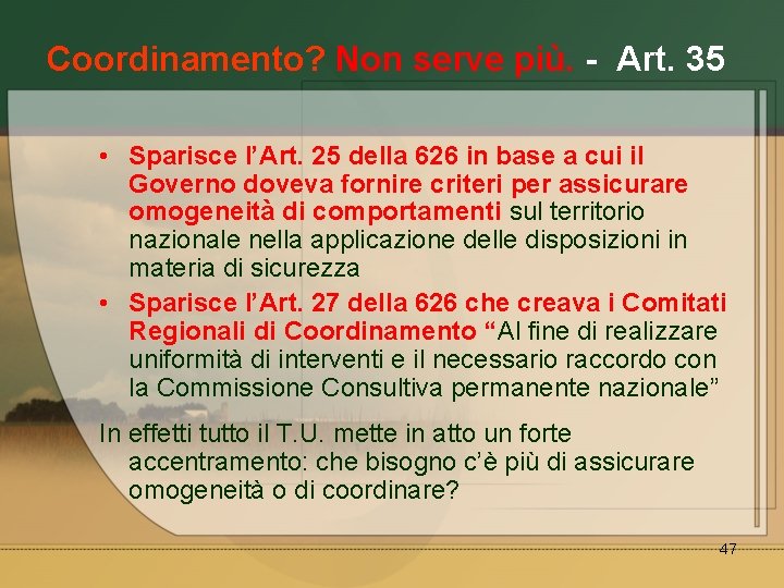 Coordinamento? Non serve più. - Art. 35 • Sparisce l’Art. 25 della 626 in