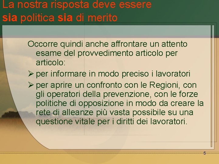 La nostra risposta deve essere sia politica sia di merito Occorre quindi anche affrontare