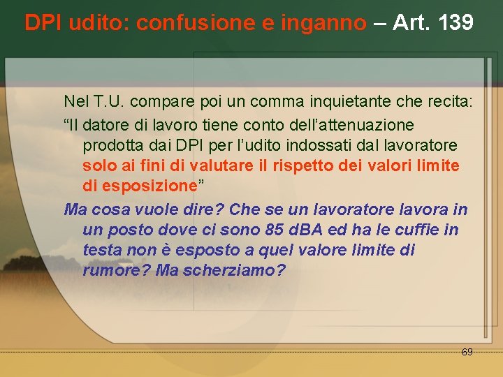 DPI udito: confusione e inganno – Art. 139 Nel T. U. compare poi un