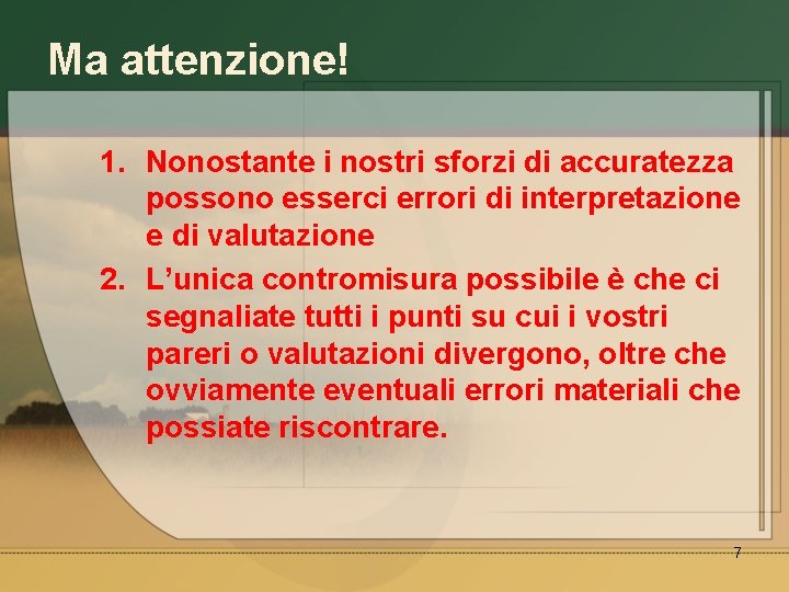 Ma attenzione! 1. Nonostante i nostri sforzi di accuratezza possono esserci errori di interpretazione