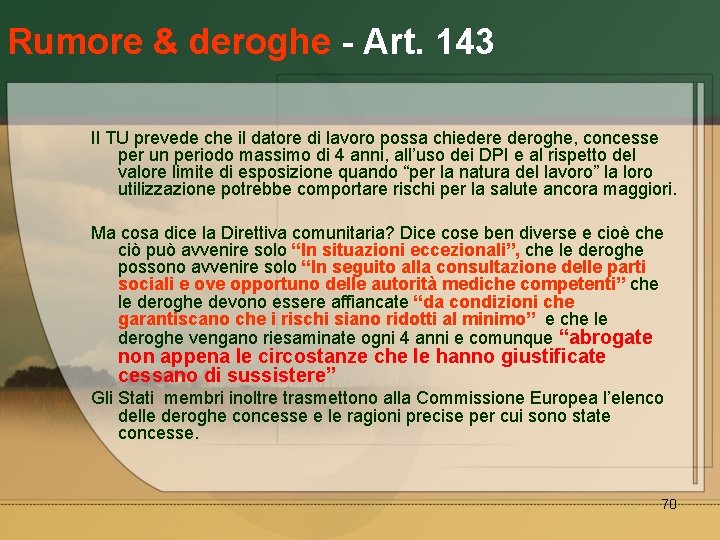Rumore & deroghe - Art. 143 Il TU prevede che il datore di lavoro