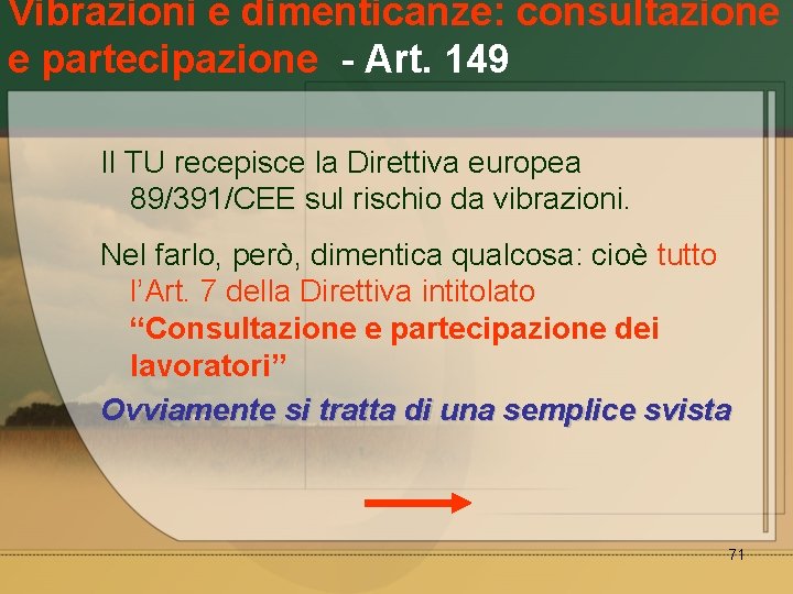 Vibrazioni e dimenticanze: consultazione e partecipazione - Art. 149 Il TU recepisce la Direttiva