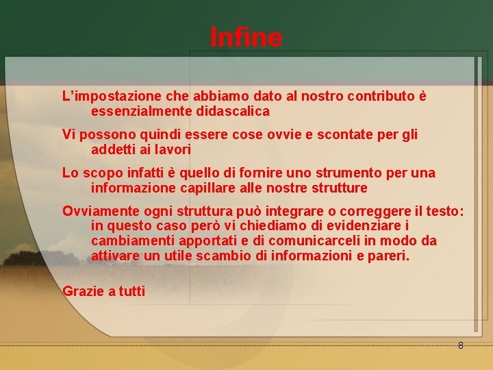 Infine L’impostazione che abbiamo dato al nostro contributo è essenzialmente didascalica Vi possono quindi