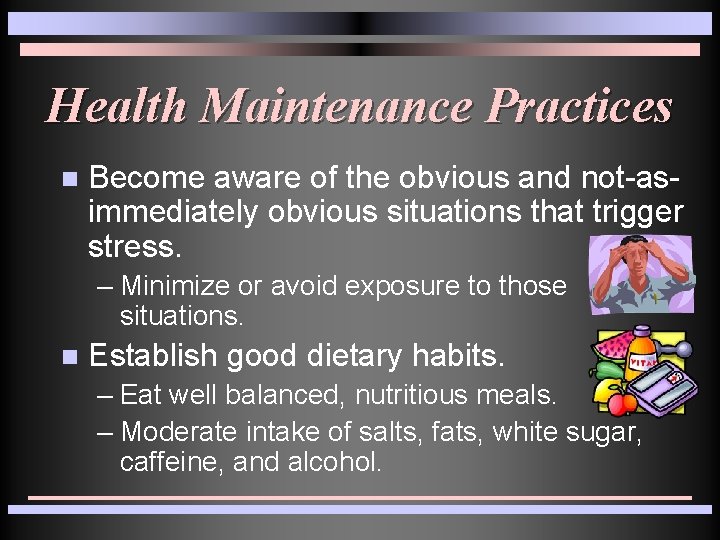 Health Maintenance Practices n Become aware of the obvious and not-asimmediately obvious situations that Health Maintenance Practices n Become aware of the obvious and not-asimmediately obvious situations that