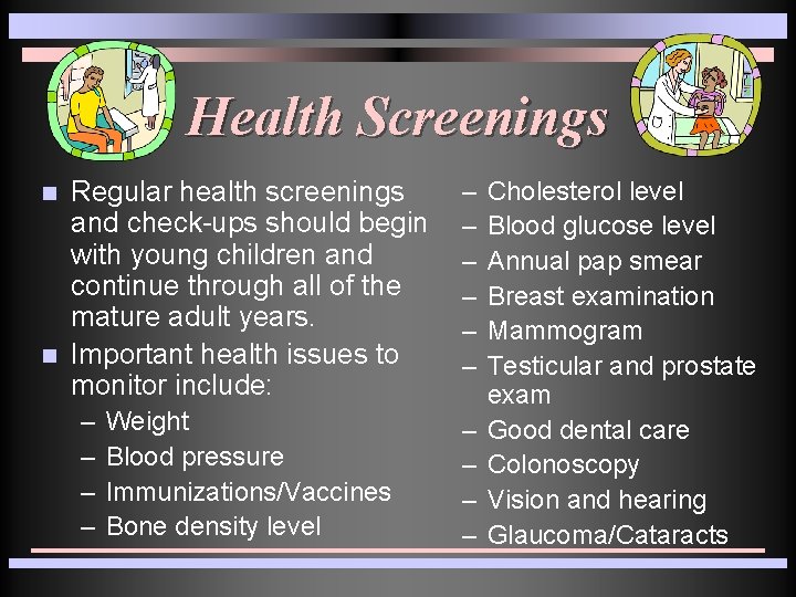 Health Screenings n n Regular health screenings and check-ups should begin with young children Health Screenings n n Regular health screenings and check-ups should begin with young children