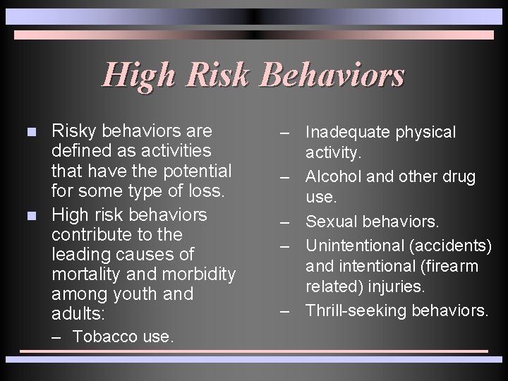 High Risk Behaviors n n Risky behaviors are defined as activities that have the High Risk Behaviors n n Risky behaviors are defined as activities that have the