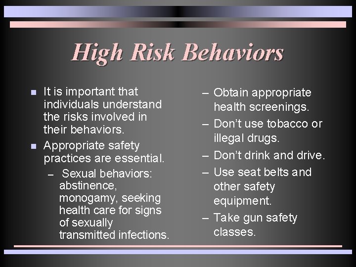 High Risk Behaviors n n It is important that individuals understand the risks involved High Risk Behaviors n n It is important that individuals understand the risks involved