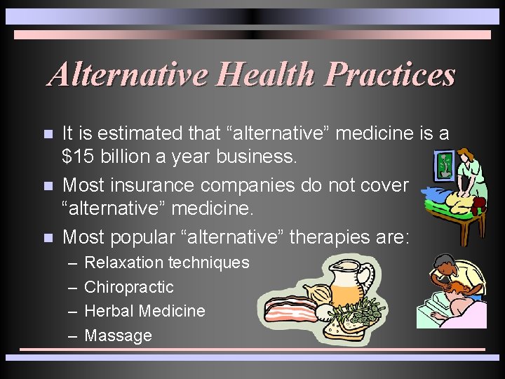 Alternative Health Practices n n n It is estimated that “alternative” medicine is a Alternative Health Practices n n n It is estimated that “alternative” medicine is a