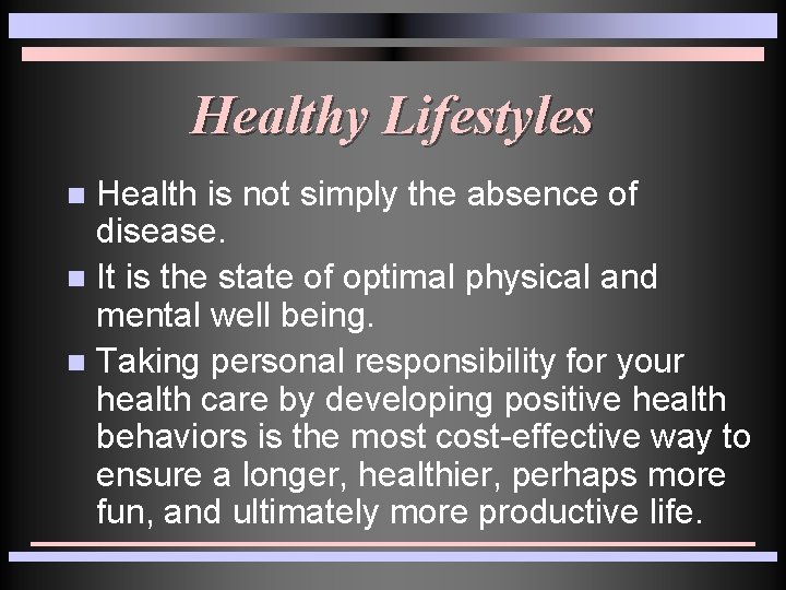 Healthy Lifestyles Health is not simply the absence of disease. n It is the Healthy Lifestyles Health is not simply the absence of disease. n It is the