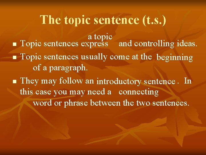 The topic sentence (t. s. ) n n n a topic Topic sentences express