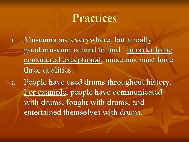 Practices 1. 2. Museums are everywhere, but a really good museum is hard to