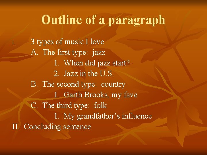 Outline of a paragraph 3 types of music I love A. The first type: