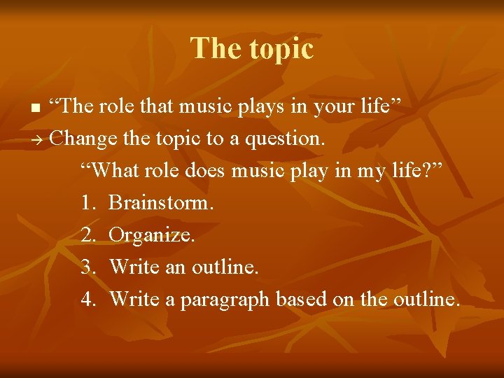 The topic “The role that music plays in your life” à Change the topic