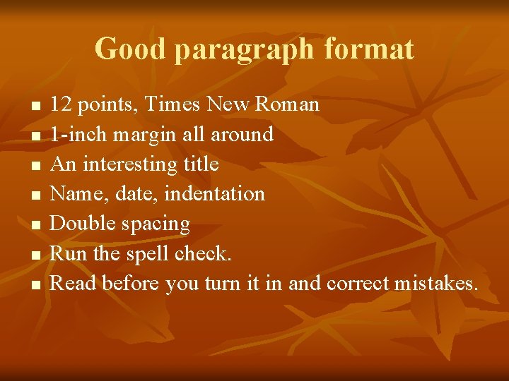 Good paragraph format n n n n 12 points, Times New Roman 1 -inch