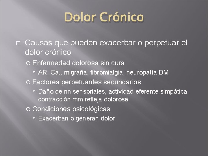 Dolor Crónico Causas que pueden exacerbar o perpetuar el dolor crónico Enfermedad dolorosa sin Dolor Crónico Causas que pueden exacerbar o perpetuar el dolor crónico Enfermedad dolorosa sin