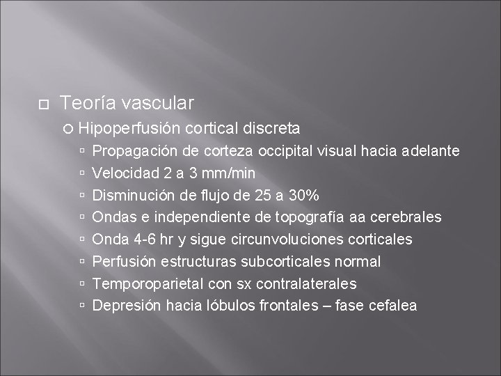 Teoría vascular Hipoperfusión cortical discreta Propagación de corteza occipital visual hacia adelante Velocidad Teoría vascular Hipoperfusión cortical discreta Propagación de corteza occipital visual hacia adelante Velocidad