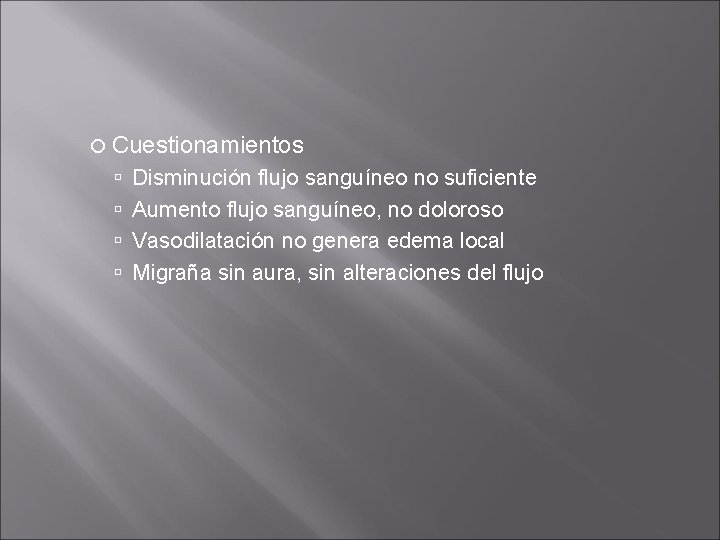 Cuestionamientos Disminución flujo sanguíneo no suficiente Aumento flujo sanguíneo, no doloroso Vasodilatación no Cuestionamientos Disminución flujo sanguíneo no suficiente Aumento flujo sanguíneo, no doloroso Vasodilatación no
