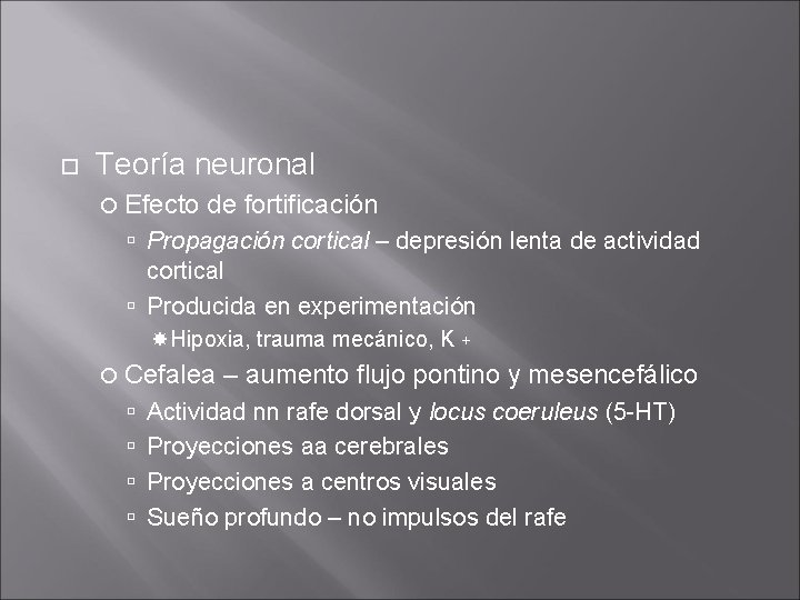 Teoría neuronal Efecto de fortificación Propagación cortical – depresión lenta de actividad cortical Teoría neuronal Efecto de fortificación Propagación cortical – depresión lenta de actividad cortical