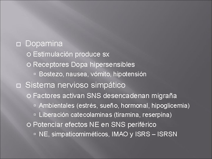 Dopamina Estimulación produce sx Receptores Dopa hipersensibles Bostezo, nausea, vómito, hipotensión Sistema nervioso Dopamina Estimulación produce sx Receptores Dopa hipersensibles Bostezo, nausea, vómito, hipotensión Sistema nervioso