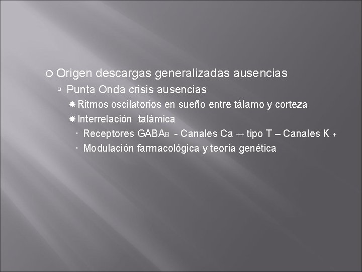 Origen descargas generalizadas ausencias Punta Onda crisis ausencias Ritmos oscilatorios en sueño entre Origen descargas generalizadas ausencias Punta Onda crisis ausencias Ritmos oscilatorios en sueño entre