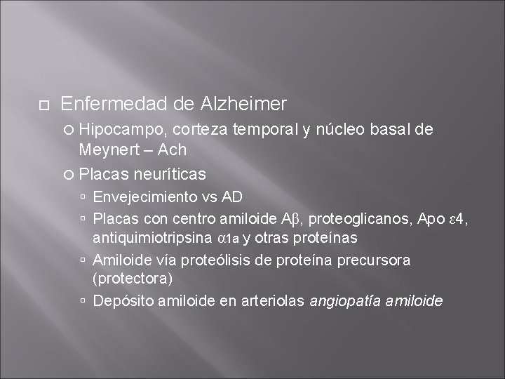 Enfermedad de Alzheimer Hipocampo, corteza temporal y núcleo basal de Meynert – Ach Enfermedad de Alzheimer Hipocampo, corteza temporal y núcleo basal de Meynert – Ach
