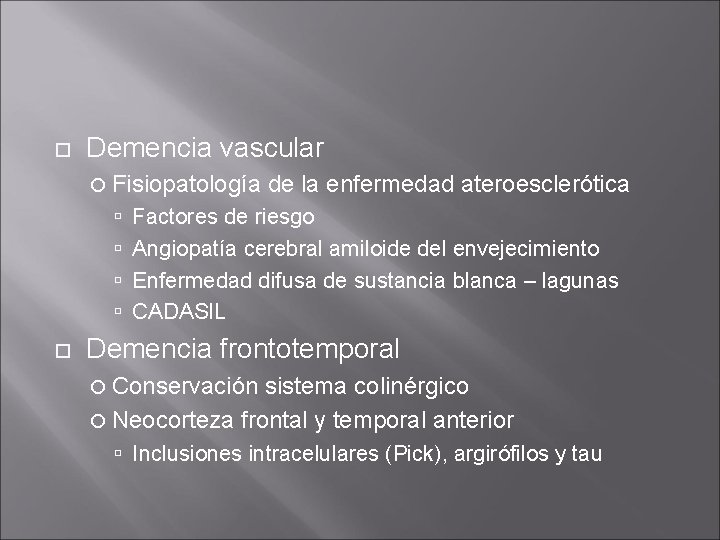 Demencia vascular Fisiopatología de la enfermedad ateroesclerótica Factores de riesgo Angiopatía cerebral amiloide Demencia vascular Fisiopatología de la enfermedad ateroesclerótica Factores de riesgo Angiopatía cerebral amiloide