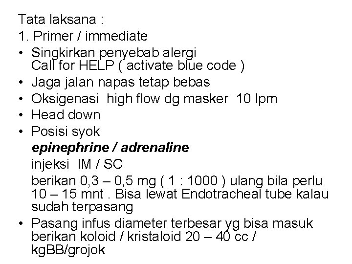 Tata laksana : 1. Primer / immediate • Singkirkan penyebab alergi Call for HELP