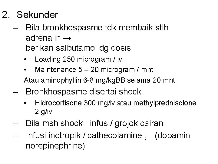 2. Sekunder – Bila bronkhospasme tdk membaik stlh adrenalin → berikan salbutamol dg dosis