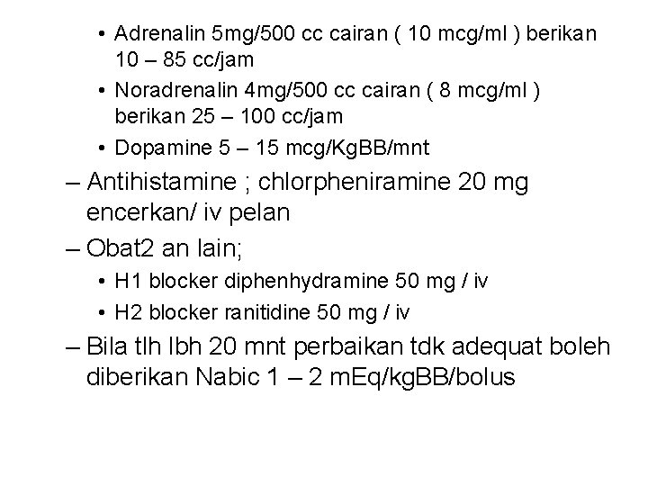  • Adrenalin 5 mg/500 cc cairan ( 10 mcg/ml ) berikan 10 –