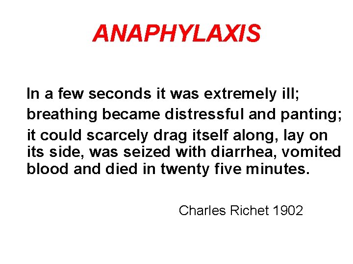 ANAPHYLAXIS In a few seconds it was extremely ill; breathing became distressful and panting;