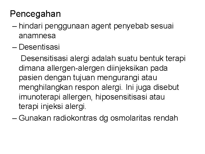 Pencegahan – hindari penggunaan agent penyebab sesuai anamnesa – Desentisasi Desensitisasi alergi adalah suatu