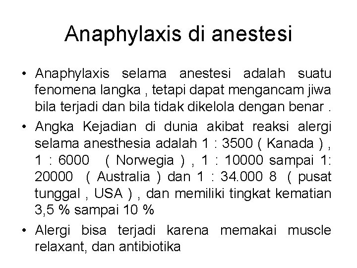 Anaphylaxis di anestesi • Anaphylaxis selama anestesi adalah suatu fenomena langka , tetapi dapat