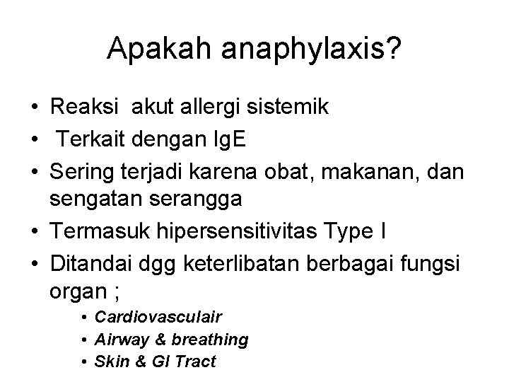 Apakah anaphylaxis? • Reaksi akut allergi sistemik • Terkait dengan Ig. E • Sering