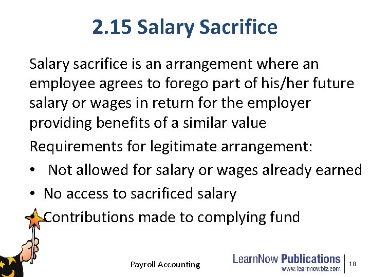 2. 15 Salary Sacrifice Salary sacrifice is an arrangement where an employee agrees to